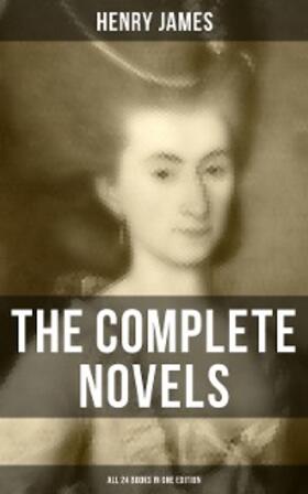 James |  The Complete Novels of Henry James - All 24 Books in One Edition | eBook | Sack Fachmedien