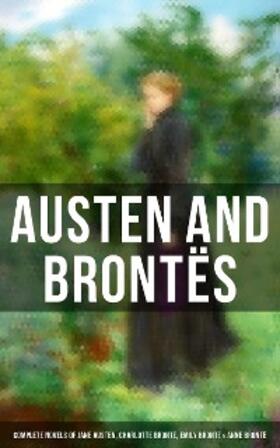 Austen / Brontë |  Austen and Brontës: Complete Novels of Jane Austen, Charlotte Brontë, Emily Brontë & Anne Brontë | eBook | Sack Fachmedien