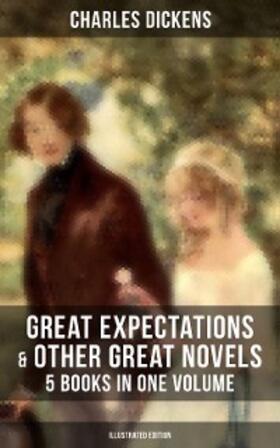 Dickens |  Great Expectations & Other Great Dickens' Novels - 5 Books in One Volume (Illustrated Edition) | eBook | Sack Fachmedien