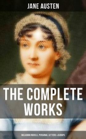 Austen |  The Complete Works of Jane Austen (Including Novels, Personal Letters & Scraps) | eBook | Sack Fachmedien