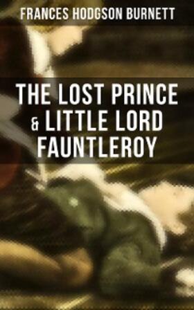 Burnett |  The Lost Prince & Little Lord Fauntleroy | eBook | Sack Fachmedien