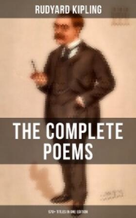 Kipling |  The Complete Poems of Rudyard Kipling - 570+ Titles in One Edition | eBook | Sack Fachmedien