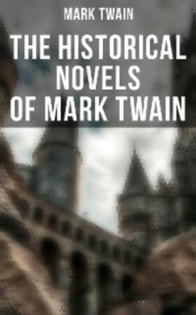 Twain |  The Historical Novels of Mark Twain | eBook | Sack Fachmedien