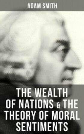 Smith |  The Wealth of Nations & The Theory of Moral Sentiments | eBook | Sack Fachmedien