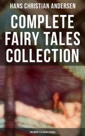 Andersen |  Hans Christian Andersen: Complete Fairy Tales Collection (Children's Classics Series) | eBook | Sack Fachmedien