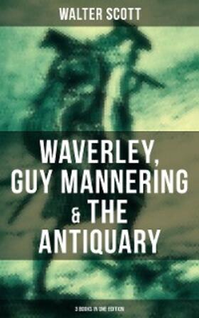 Scott |  Walter Scott: Waverley, Guy Mannering & The Antiquary (3 Books in One Edition) | eBook | Sack Fachmedien