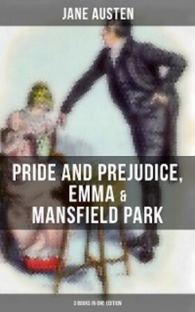 Austen |  Jane Austen: Pride and Prejudice, Emma & Mansfield Park (3 Books in One Edition) | eBook | Sack Fachmedien