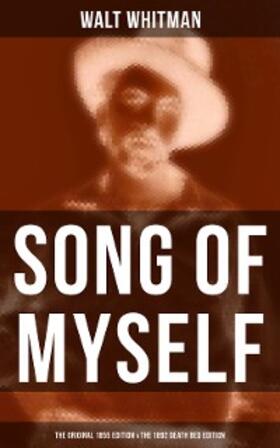 Whitman |  SONG OF MYSELF (The Original 1855 Edition & The 1892 Death Bed Edition) | eBook | Sack Fachmedien