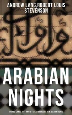 Lang / Stevenson |  ARABIAN NIGHTS: Andrew Lang's 1001 Nights & R. L. Stevenson's New Arabian Nights | eBook | Sack Fachmedien