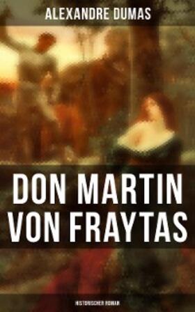 Dumas |  Don Martin von Fraytas: Historischer Roman | eBook | Sack Fachmedien