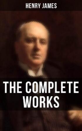 James |  The Complete Works of Henry James | eBook | Sack Fachmedien