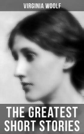 Woolf |  The Greatest Short Stories of Virginia Woolf | eBook | Sack Fachmedien