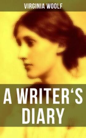 Woolf |  Virginia Woolf: A Writer's Diary | eBook | Sack Fachmedien