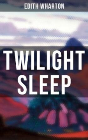 Wharton |  TWILIGHT SLEEP | eBook | Sack Fachmedien