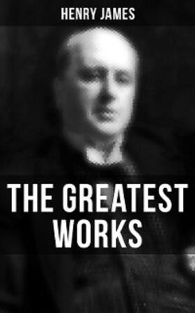 James |  The Greatest Works of Henry James | eBook | Sack Fachmedien