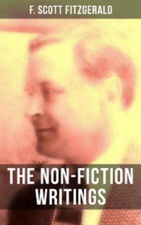 Fitzgerald |  The Non-Fiction Writings of F. Scott Fitzgerald | eBook | Sack Fachmedien