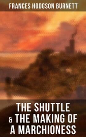 Burnett |  The Shuttle & The Making of a Marchioness | eBook | Sack Fachmedien