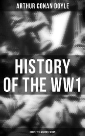 Doyle |  History of the WW1  (Complete 6 Volume Edition) | eBook | Sack Fachmedien