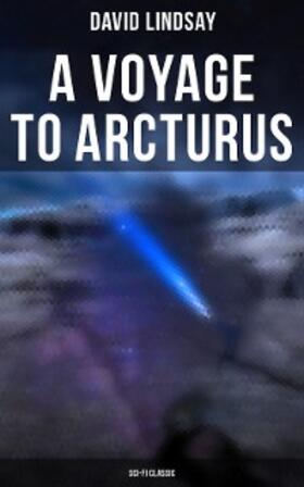 Lindsay |  A VOYAGE TO ARCTURUS (Sci-Fi Classic) | eBook | Sack Fachmedien