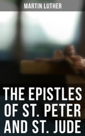 Luther | The Epistles of St. Peter and St. Jude | E-Book | sack.de