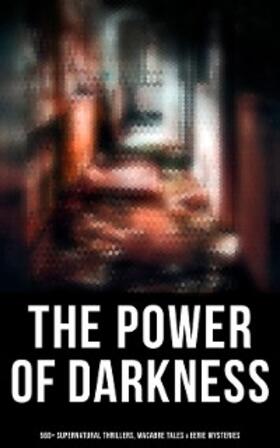 Gautier / Marsh / Lovecraft |  The Power of Darkness: 560+ Supernatural Thrillers, Macabre Tales & Eerie Mysteries | eBook | Sack Fachmedien