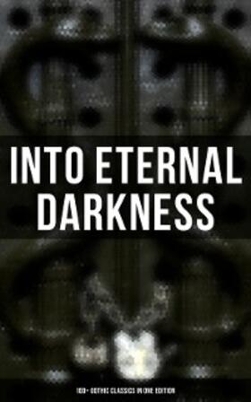 Gautier / Blake / Walpole |  Into Eternal Darkness: 100+ Gothic Classics in One Edition | eBook | Sack Fachmedien
