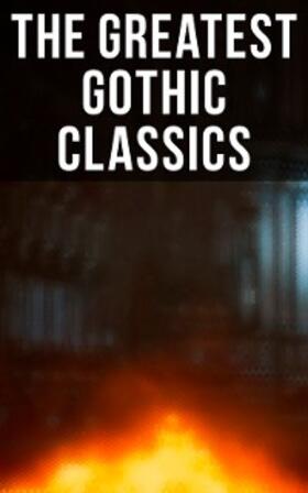 Poe / Shelley / Walpole |  The Greatest Gothic Classics | eBook | Sack Fachmedien