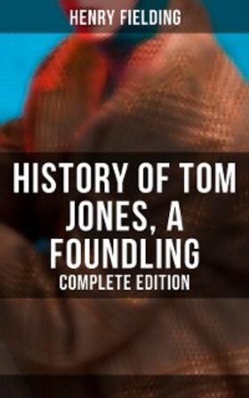 Fielding |  History of Tom Jones, a Foundling (Complete Edition) | eBook | Sack Fachmedien