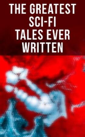Verne / Wells / Shelley |  The Greatest Sci-Fi Tales Ever Written | eBook | Sack Fachmedien