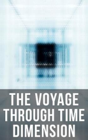 Wells / Hodgson / Twain |  The Voyage Through Time Dimension | eBook | Sack Fachmedien