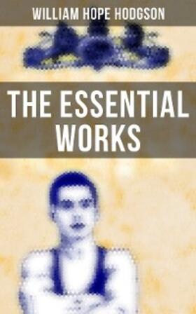 Hodgson | The Essential Works of William Hope Hodgson | E-Book | sack.de