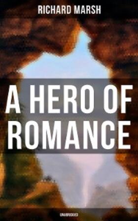 Marsh |  A Hero of Romance (Unabridged) | eBook | Sack Fachmedien