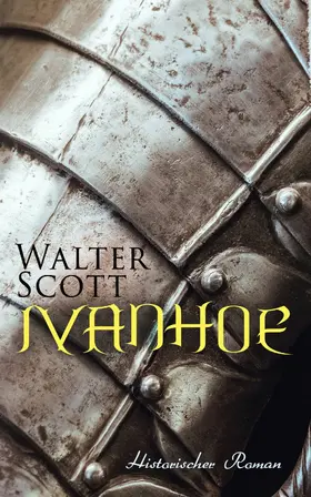 Scott |  Ivanhoe: Historischer Roman | eBook | Sack Fachmedien