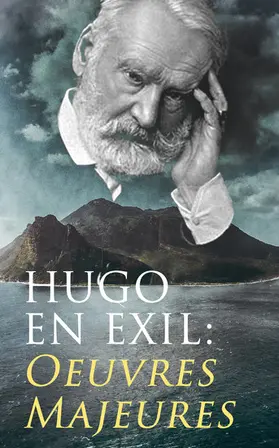 Hugo |  Hugo En Exil: Oeuvres Majeures | eBook | Sack Fachmedien