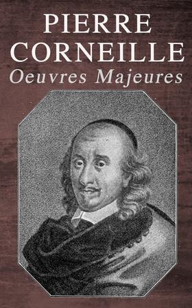 Corneille |  Pierre Corneille: Oeuvres Majeures | eBook | Sack Fachmedien