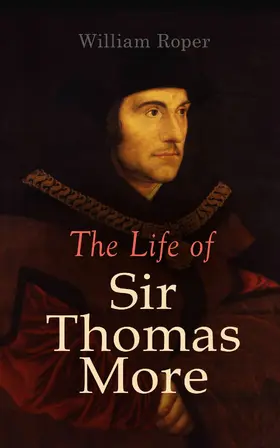 Roper / Brémond |  The Life of Sir Thomas More | eBook | Sack Fachmedien