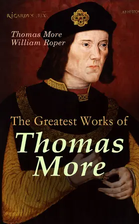 More / Roper |  The Greatest Works of Thomas More | eBook | Sack Fachmedien