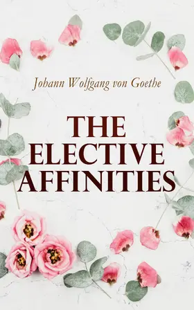 Goethe |  The Elective Affinities | eBook | Sack Fachmedien