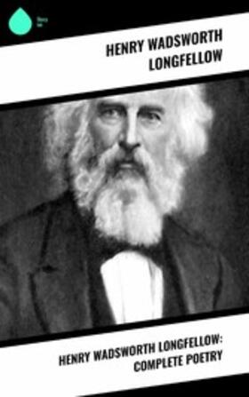 Longfellow |  Henry Wadsworth Longfellow: Complete Poetry | eBook | Sack Fachmedien