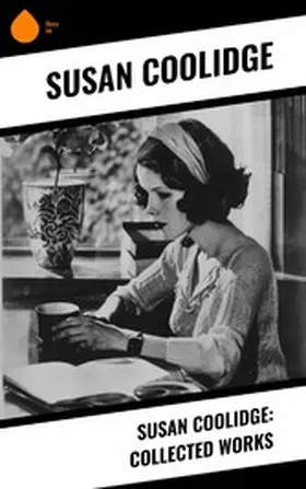 Coolidge |  Susan Coolidge: Collected Works | eBook | Sack Fachmedien