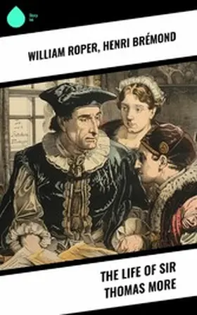 Roper / Brémond | The Life of Sir Thomas More | E-Book | sack.de