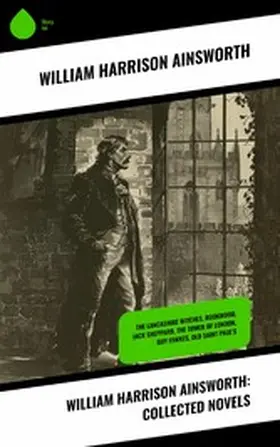 Ainsworth |  William Harrison Ainsworth: Collected Novels | eBook | Sack Fachmedien