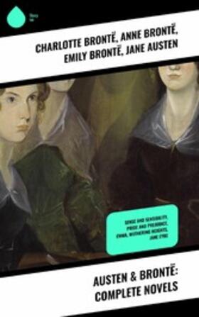 Brontë / Austen |  Austen & Brontë: Complete Novels | eBook | Sack Fachmedien