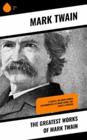 Twain |  The Greatest Works of Mark Twain | eBook | Sack Fachmedien