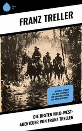 Treller |  Die Besten Wild-West-Abenteuer von Franz Treller | eBook | Sack Fachmedien