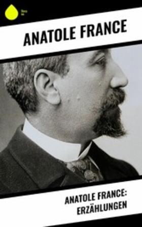 France |  Anatole France: Erzählungen | eBook | Sack Fachmedien