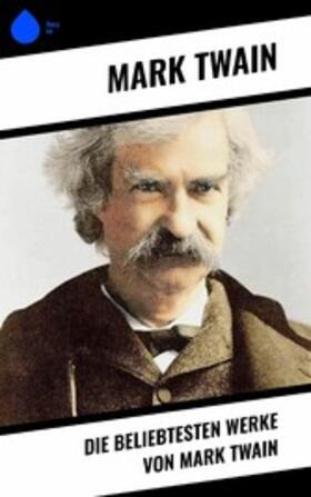 Twain |  Die beliebtesten Werke von Mark Twain | eBook | Sack Fachmedien