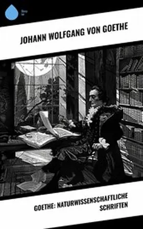 Goethe |  Goethe: Naturwissenschaftliche Schriften | eBook | Sack Fachmedien