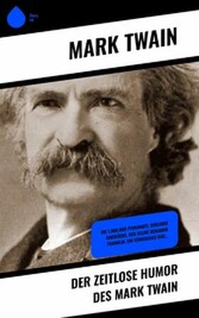 Twain |  Der zeitlose Humor des Mark Twain | eBook | Sack Fachmedien