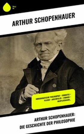 Schopenhauer |  Arthur Schopenhauer: Die Geschichte der Philosophie | eBook | Sack Fachmedien